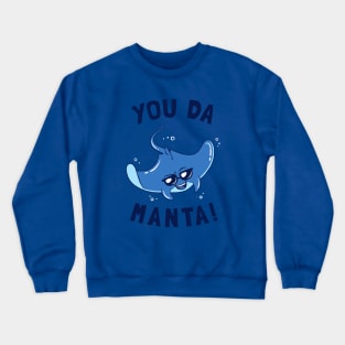 You Da Manta Crewneck Sweatshirt